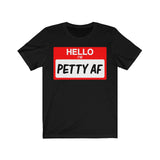 Hello I'm Petty AF T-Shirt