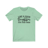 Like a Good Neighbor, Stay over there Social Distancing Unisex Short Sleeve Tee