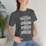 If You are Threatened by The Uprising TikTok Inspired Unisex Short Sleeve Tee