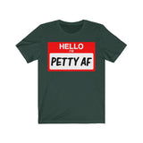 Hello I'm Petty AF T-Shirt