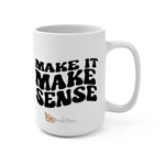 Make it Make Sense Melanin 15oz coffee mug