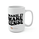 Make it Make Sense Melanin 15oz coffee mug