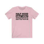 Half Holy Half Hood Saying Unisex  Short Sleeve Tee