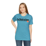 Too Thick to Argue Short Sleeve Tee