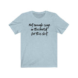 Not Enough Sage Unisex Short Sleeve Tee