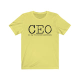 CEO is my favorite position T-Shirt