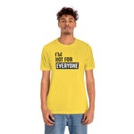 I'm not for everyone Unisex Short Sleeve Tee