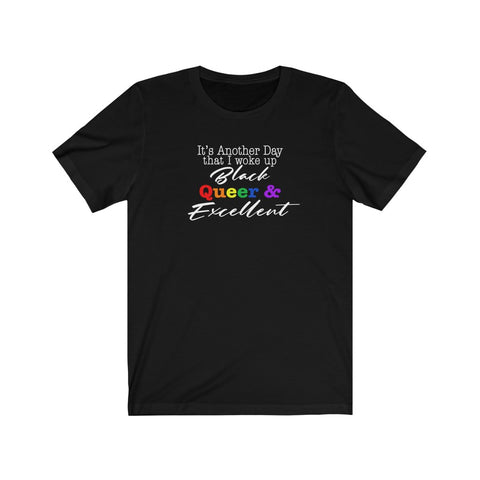 Woke UP Black Queer and Excellent Unisex T-Shirt