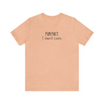 Fun Fact: I don't care! UnisexShort Sleeve Tee