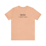 Fun Fact: I don't care! UnisexShort Sleeve Tee