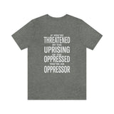 If You are Threatened by The Uprising TikTok Inspired Unisex Short Sleeve Tee
