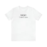Fun Fact: I don't care! UnisexShort Sleeve Tee