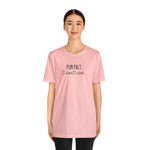 Fun Fact: I don't care! UnisexShort Sleeve Tee