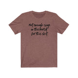 Not Enough Sage Unisex Short Sleeve Tee