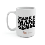 Make it Make Sense Melanin 15oz coffee mug
