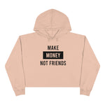 Make Money not Friends Women's Crop Hoodie