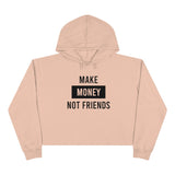 Make Money not Friends Women's Crop Hoodie