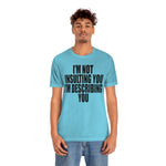 I'm Not insulting YOU Statement Sassy Short Sleeve Tee