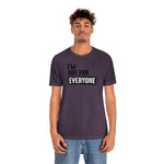 I'm not for everyone Unisex Short Sleeve Tee