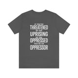 If You are Threatened by The Uprising TikTok Inspired Unisex Short Sleeve Tee