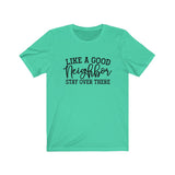 Like a Good Neighbor, Stay over there Social Distancing Unisex Short Sleeve Tee