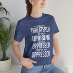 If You are Threatened by The Uprising TikTok Inspired Unisex Short Sleeve Tee