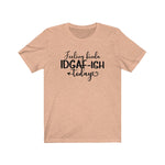 Feeling IDGAF-ish Today UnisexShort Sleeve Tee