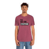 I'm not for everyone Unisex Short Sleeve Tee