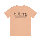 Be The Energy You Want To Attract Unisex Crew Cotton Blend Shirt