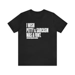 I wish Petty & Sarcasm Was a Font Statement Sassy Short Sleeve Tee