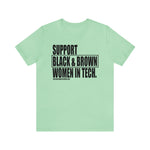 Support Black & Brown Women in Tech Statement Sassy Short Sleeve Tee
