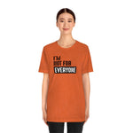 I'm not for everyone Unisex Short Sleeve Tee