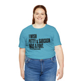I wish Petty & Sarcasm Was a Font Statement Sassy Short Sleeve Tee