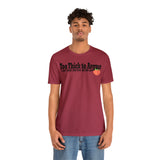 Too Thick to Argue Short Sleeve Tee