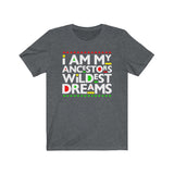 I am my Ancestors Wildest Dreams Black History Urban Culture  Short Sleeve Tee