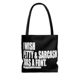 I wish Petty & Sarcasm Was a Font  Canvas Tote Bag