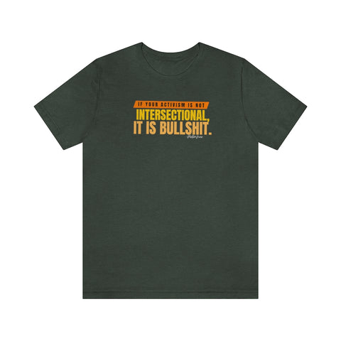 If your Activism is not Intersectional  Short Sleeve Tee @PortiaNoir