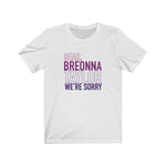 Dear Breonna Taylor We're Sorry #BLM  Unisex Short Sleeve Tee