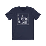 I Ruined Brunch TikTok Inspired Unisex Short Sleeve Tee