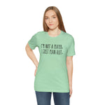 I'm not a Player, I Just Plan alot Unisex Short Sleeve Tee