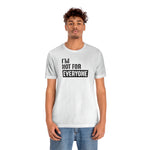 I'm not for everyone Unisex Short Sleeve Tee