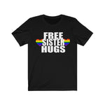 FREE SISTER HUGS PRIDE CELEBRATION Unisex Short Sleeve Tee