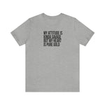 My Attitude is Kinda Savage but My Heart T-Shirt