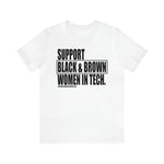 Support Black & Brown Women in Tech Statement Sassy Short Sleeve Tee