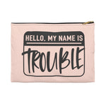 Hello My Name is Trouble Makeup Storage pouch