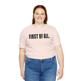 First of All Statement  Unisex Short Sleeve Tee
