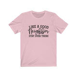 Like a Good Neighbor, Stay over there Social Distancing Unisex Short Sleeve Tee