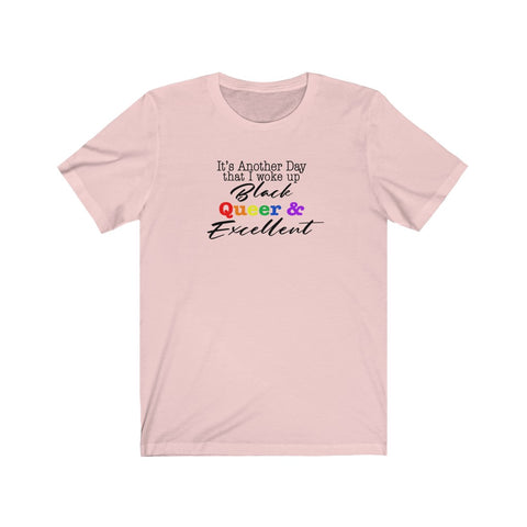 Woke UP Black Queer and Excellent Unisex T-Shirt