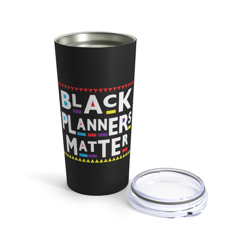 Black Planners Matter Planner Stainless Steel 20oz Tumbler