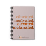 Educated, Motivated, Elevated, Melanated Ruled Melanin Spiral Notebook